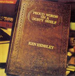 Ken Hensley : Proud Words On A Dusty Shelf